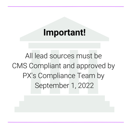 All lead sources must be CMS Compliant