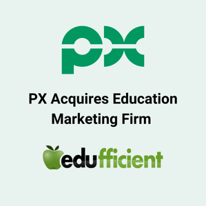 PX Acquires Education Marketing Firm Edufficient