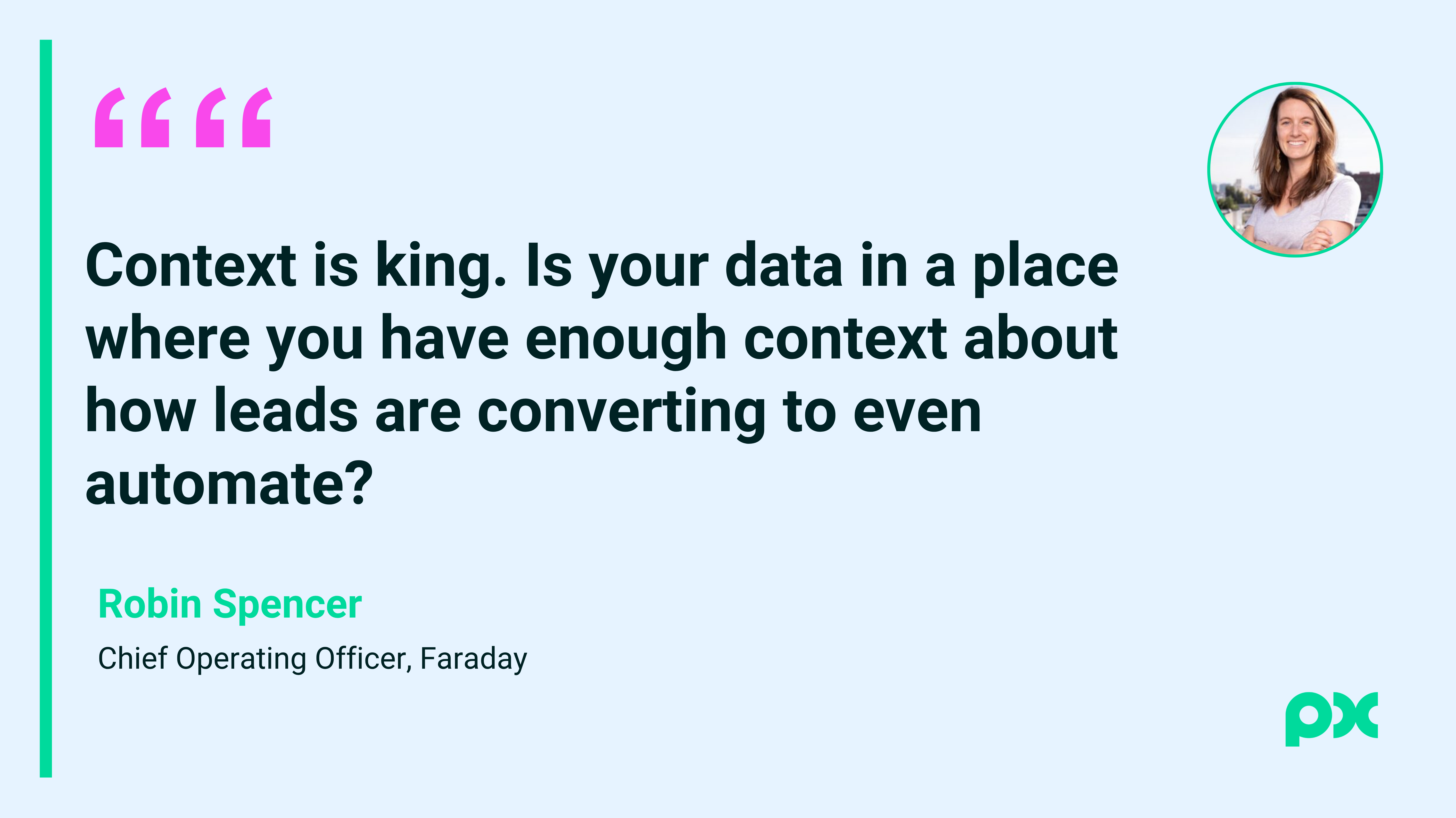 Quote card featuring Robin Spencer of Faraday saying companies need enough context about how leads are converting before they automate.